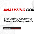 Evaluating Customer Financial Complaints